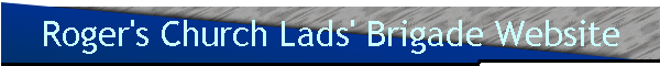 Roger's Church Lads' Brigade Website